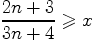 $\dfrac{2n+3}{3n+4}\geqslant x$