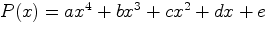 $P(x)=ax^4+bx^3+cx^2+dx+e$