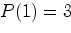 $P(1)=3$