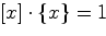 $[x]\cdot\{x\}=1$