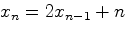 $x_n=2x_{n-1}+n$