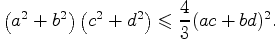 $$\left(a^2+b^2\right)\left(c^2+d^2\right)\leqslant\dfrac{4}{3}(ac+bd)^2.$$