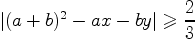 $\left|(a+b)^2-ax-by\right|\geqslant\dfrac{2}{3}$