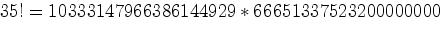 $35! = 10333147966386144929*66651337523200000000$