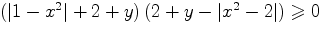 $\left( \left|1-x^2 \right| +2+y\right) \left(2+y-\left| x^2-2 \right| \right)\geqslant 0$